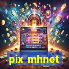 pix mhnet